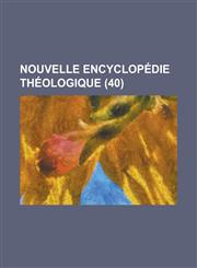 Nouvelle Encyclopedie Theologique (40 ),1236463447,9781236463449