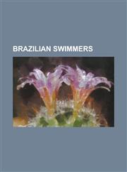 Brazilian Swimmers César Cielo Filho, Gustavo Borges, João Havelange, Rebeca Gusmão, Fernando Scherer, Maria Lenk, Thiago Pereira,1156039428,9781156039427