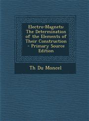 Electro-Magnets The Determination of the Elements of Their Construction - Primary Source Edition,1294526324,9781294526322