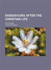 Endeavours After the Christian Life (Volume 2); Discourses,1235565572,9781235565571