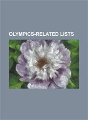 Olympics-Related Lists All-Time Olympic Games Medal Table, Doping at the Olympic Games, Lists of Olympic Medalists, List of Bids for the Summ,1230780742,9781230780740