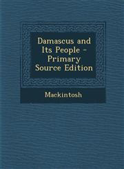 Damascus and Its People - Primary Source Edition,129360089X,9781293600894