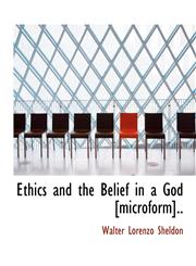 Ethics and the Belief in a God [Microform]..,1116998955,9781116998955