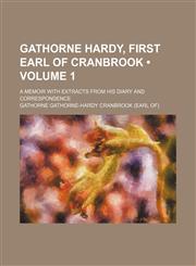 Gathorne Hardy, First Earl of Cranbrook (Volume 1); A Memoir With Extracts From His Diary and Correspondence,1154214826,9781154214826