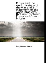Russia and the World; A Study of the War and a Statement of the World-Problems That Now Confront Rus,111704596X,9781117045962
