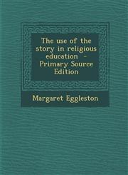 Use of the Story in Religious Education,1287662641,9781287662648