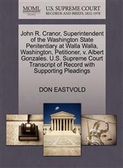 John R. Cranor, Superintendent of the Washington State Penitentiary at Walla Walla, Washington, Petitioner, v. Albert Gonzales. U.S. Supreme Court Transcript of Record with Supporting Pleadings,127041626X,9781270416265
