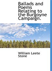 Ballads and Poems Relating to the Burgoyne Campaign.,1140181610,9781140181613