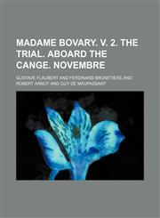 Madame Bovary. v. 2. The trial. Aboard the Cange. Novembre,1231178442,9781231178447