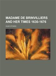 Madame de Brinvilliers and Her Times 1630-1676,1150076704,9781150076701