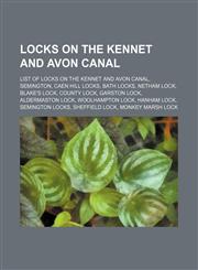 Locks on the Kennet and Avon Canal List of locks on the Kennet and Avon Canal, Semington, Caen Hill Locks, Bath Locks, Netham Lock, Blake's Lock, County Lock, Garston Lock, Aldermaston Lock, Woolhampton Lock, Hanham Lock, Semington Locks, Sheffield Lock,,1234643499,9781234643492