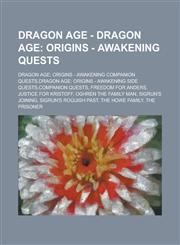 Dragon Age - Dragon Age Origins - Awakening quests: Dragon Age: Origins - Awakening companion quests,Dragon Age: Origins - Awakening side quests,Companion quests, Freedom for Anders, Justice for Kristoff, Oghren the Family Man,1234676885,9781234676889