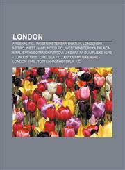 London Arsenal F.C., Westminsterska opatija, Londonski metro, West Ham United F.C., Westminsterska palača, Kraljevski botanički vrtovi u Kewu,1233038133,9781233038138