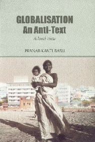 Globalisation An Anti-Text : A Local View,8189833545,9788189833541