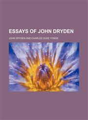Essays of John Dryden,145904729X,9781459047297