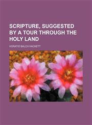 Illustrations of Scripture; Suggested by a Tour Through the Holy Land,1150450282,9781150450280