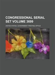 Congressional serial set Volume 3699,1130399095,9781130399097