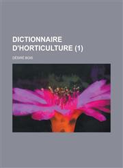 Dictionnaire D'Horticulture (1 ),115347347X,9781153473477