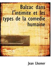 Balzac dans l'intimité et les types de la comédie humaine,1113362383,9781113362384