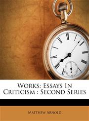 Works Essays In Criticism : Second Series,1286248108,9781286248102