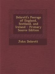Debrett's Peerage of England, Scotland, and Ireland - Primary Source Edition,1294259709,9781294259701
