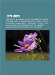 UPN Kids Tekkaman Blade, Ghostwriter, Big Bad Beetleborgs, Iron Man, X-Men, The Incredible Hulk, Fantastic Four, Spider-Man, Jumanji,115668918X,9781156689189