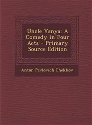 Uncle Vanya A Comedy in Four Acts - Primary Source Edition,1295582023,9781295582020