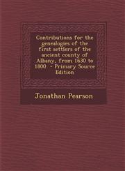 Contributions for the genealogies of the first settlers of the ancient county of Albany, from 1630 to 1800  - Primary Source Edition,1295642212,9781295642212