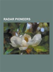 Radar Pioneers Robert Watson-Watt, History of Radar, Maurice Wilkins, John W. Marchetti, Telecommunications Research Establishment, J,123053279X,9781230532790
