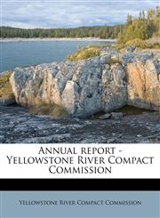 Annual report - Yellowstone River Compact Commission,1174785209,9781174785207