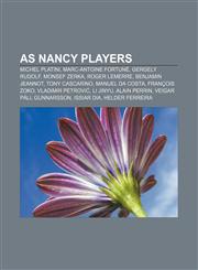 AS Nancy players Michel Platini, Marc-Antoine Fortuné, Gergely Rudolf, Monsef Zerka, Roger Lemerre, Benjamin Jeannot, Tony Cascarino,1155841158,9781155841151