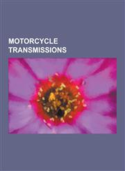 Motorcycle Transmissions Close-Ratio Transmission, Continuously Variable Transmission, Cush Drive, Dual-Clutch Transmission, Gilmer Belt, Honda,1230484043,9781230484044