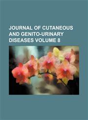 Journal of cutaneous and genito-urinary diseases Volume 8,1153923955,9781153923958