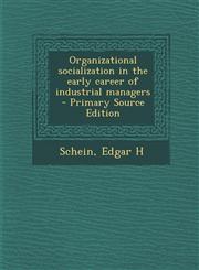 Organizational Socialization in the Early Career of Industrial Managers - Primary Source Edition,1293844829,9781293844823