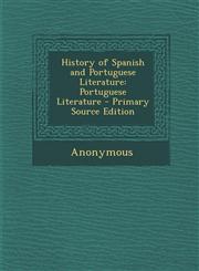 History of Spanish and Portuguese Literature Portuguese Literature - Primary Source Edition,1293602302,9781293602300