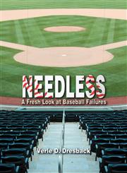 Needless A Fresh Look at Baseball Failures,1618976427,9781618976420