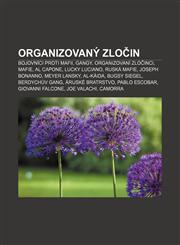 Organizovaný zločin Bojovníci proti mafii, Gangy, Organizovaní zločinci, Mafie, Al Capone, Lucky Luciano, Ruská mafie, Joseph Bonanno,1232840998,9781232840992