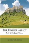 The Higher Aspect Of Nursing...,1276023863,9781276023863