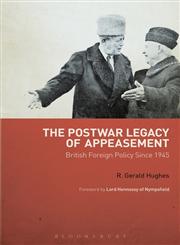 The Postwar Legacy of Appeasement British Foreign Policy Since 1945,1780935838,9781780935836