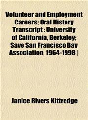 Volunteer and Employment Careers; Oral History Transcript University of California, Berkeley; Save San Francisco Bay Association, 1964-1998 |,1152106112,9781152106116