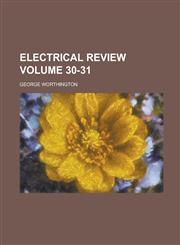 Electrical Review Volume 30-31,1234181126,9781234181123