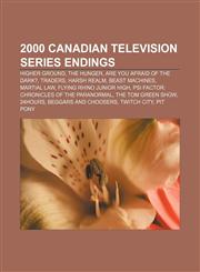 2000 Canadian television series endings Higher Ground, The Hunger, Are You Afraid of the Dark?, Traders, Harsh Realm, Beast Machines,1155510887,9781155510880