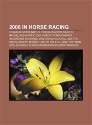 2006 in horse racing 2006 racehorse births, 2006 racehorse deaths, Rachel Alexandra, 2006 World Thoroughbred Racehorse Rankings,1157589022,9781157589020
