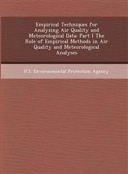 Empirical Techniques for Analyzing Air Quality and Meteorological Data Part I the Role of Empirical Methods in Air Quality and Meteorological Analyse,1248960882,9781248960882