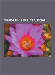 Crawford County, Iowa Museums in Crawford County, Iowa, People from Crawford County, Iowa, Manilla, Iowa, Dow City, Iowa, Kiron, Iowa, Denis,1230630120,9781230630120