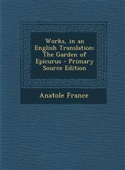 Works, in an English Translation The Garden of Epicurus - Primary Source Edition,1295706121,9781295706129