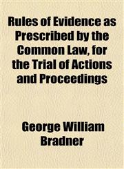 Rules of Evidence as Prescribed by the Common Law, for the Trial of Actions and Proceedings,1152181890,9781152181892