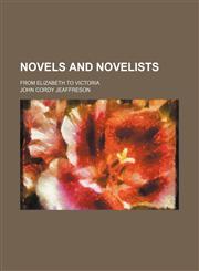 Novels and Novelists; From Elizabeth to Victoria,1155092570,9781155092577