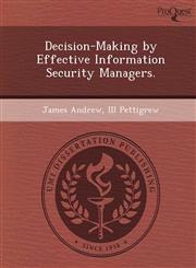Decision-Making by Effective Information Security Managers.,124909805X,9781249098058