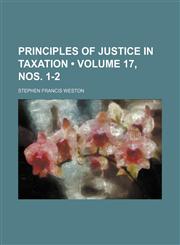 Principles of Justice in Taxation (Volume 17, nos. 1-2),1151004693,9781151004697